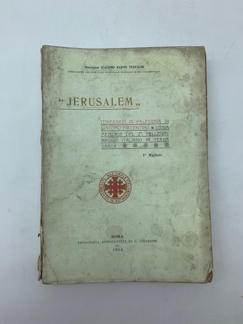 Jerusalem. Itinerario in Palestina di Giacomo Piacentino ossia memorie del 2 pellegrinaggio Italiano in Terra Santa